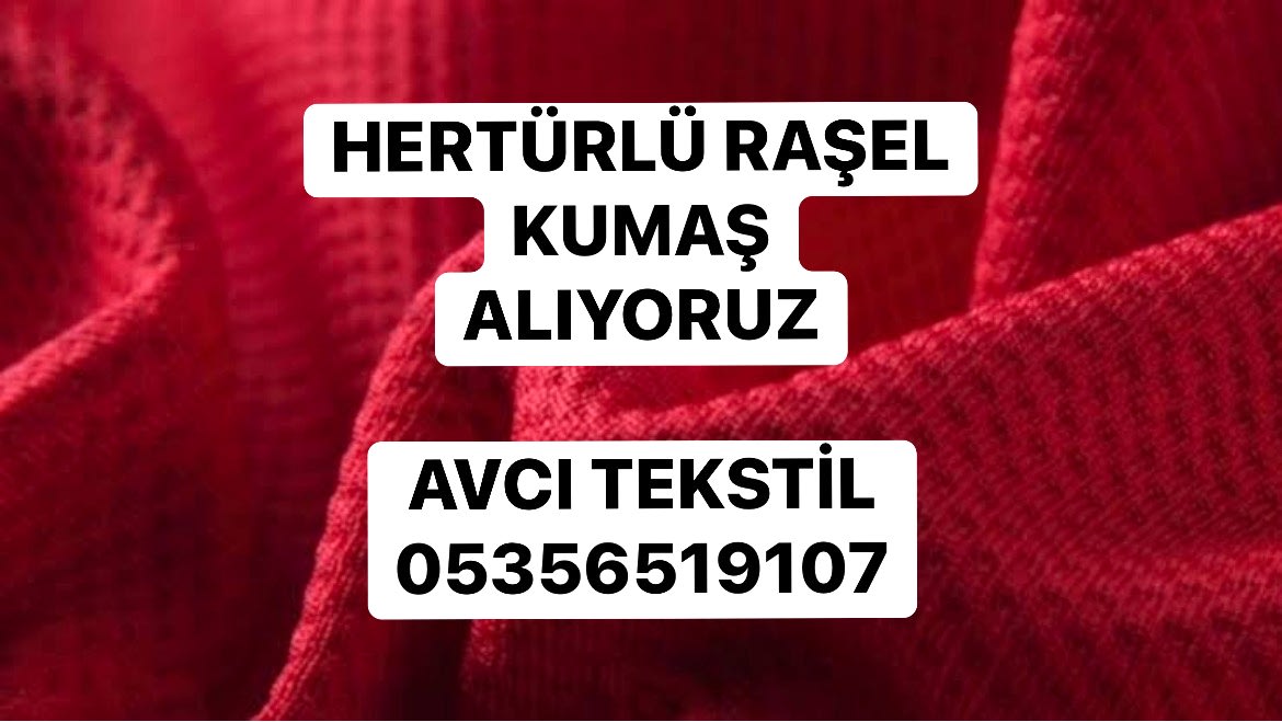 Raşel Kumaş Alanlar |05356519107| Raşel Kumaş Alım Satım |
