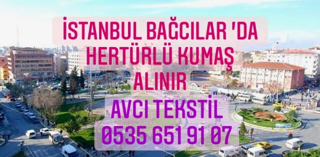 Bağcılar Kumaş Alınır |05356519107|