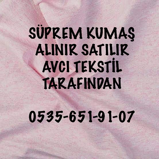 Kompak Süprem Kumaş Alınır |05356519107|