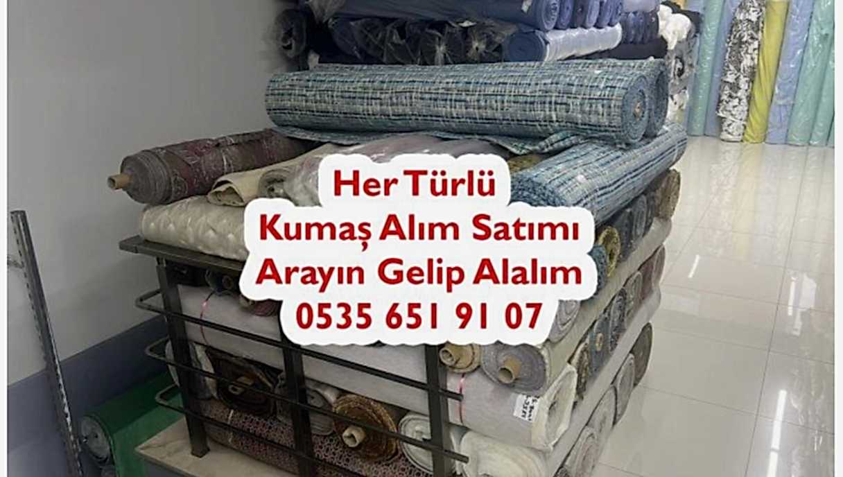 Kumaş Satın Al 05356519107 Kumaş Satın Alımı
