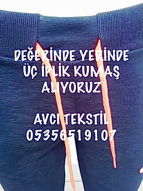 Üç İplik Kumaş Alanlar |05356519107|