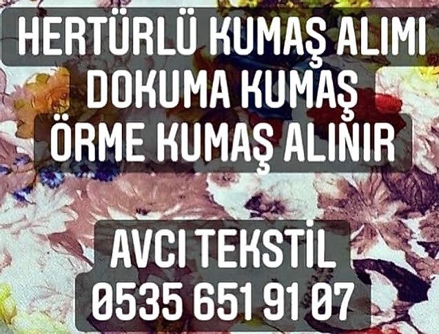 Her Çeşit Kumaşlarınız Alınır Avcı tekstil |05356519107|