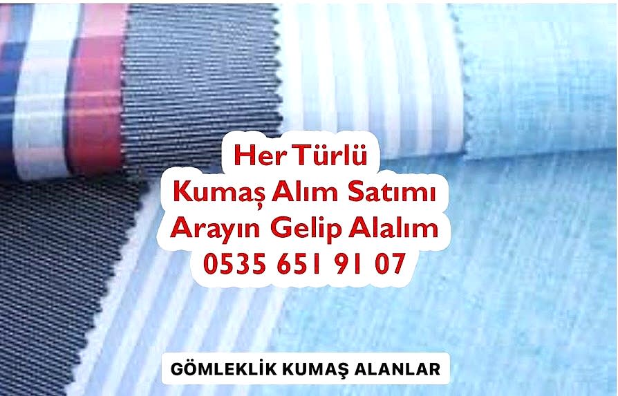 Gömleklik Kumaş Alımı Satımı Yapılır 05356519107