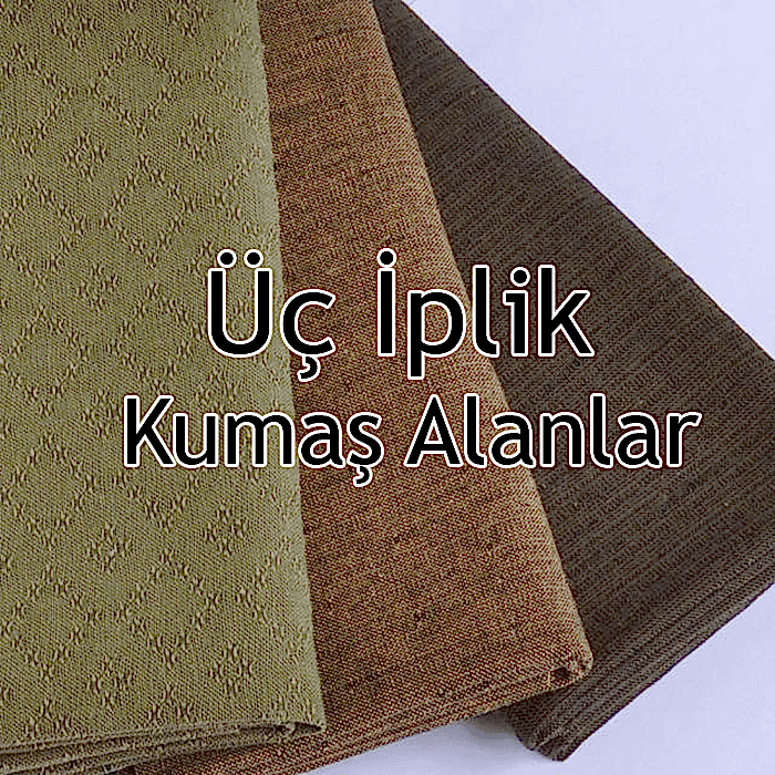 Üç İplik Kumaş Alanlar-Üç İplik Kumaş Alan Firmalar |05356519107|