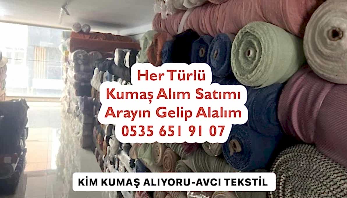 Kim Kumaş Alıyor 05356519107 Kimler Kumaş Alımı Yapar
