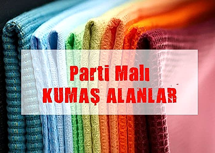 Parti Malı Kumaş Alıma Yaparken  Firma Seçimi Önemli Kurallar Arasında Yer Alır |05356519107|