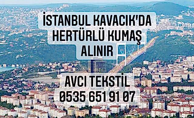 Kavacık Kumaş Alınır |05356519107|