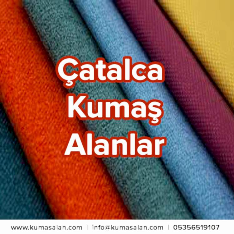 Çatalca Kumaş Alanlar-Çatalca Kumaş Alan Yerler |05356519107|