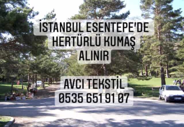 Esentepe Kumaş Alınır |05356519107|