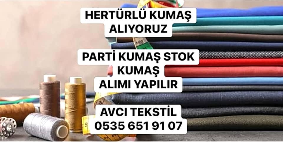 Tüm Kumaş Çeşitlerini Alıyoruz |05356519107| Stok Parti Kumaş Alımı |